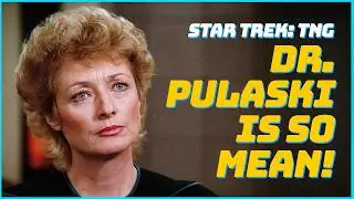 Star Trek: The Next Generation | DR PULASKI IS SO MEAN!