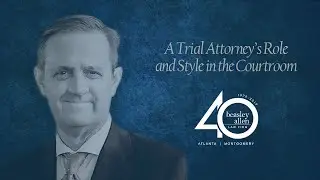 A Trial Attorney’s Role and Style in the Courtroom With Attorney Cole Portis