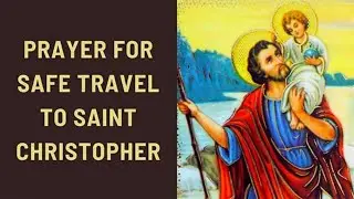 Prayer To St. Christopher For Safe Travels ✈️🚌🚗