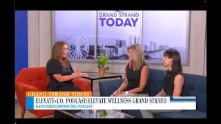 ELEVATE Wellness + CO on Grand Strand Today | Wellness Made Simple in the Grand Strand