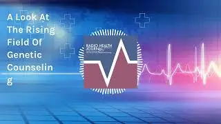 A Look At The Rising Field Of Genetic Counseling | Radio Health Journal