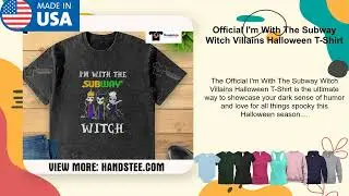 Official I'm With The Subway Witch Villains Halloween T-Shirt