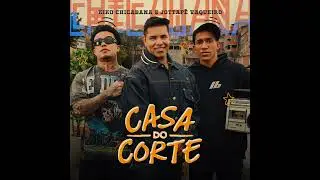Casa do corte, kiko chicabana, lan&ccedil;amento, m&uacute;sica do momento 