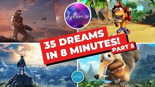 Dreams | Ps4 | 35 Awesome Dreams In 8 Minutes | Part 5