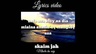 skaim jah-mbola ho avy(lyrics video-nouveaut&eacute;s gasy 2024)