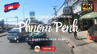 Cambodia Tour 2025 | Driving Tour - 4K | Driving Motorbike in morning | Phnom Penh Street View