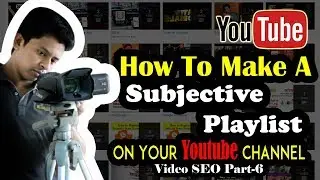 How To Make A Subjective Playlist On YouTube Channel | Video SEO Part-6 | Creative Tutorials