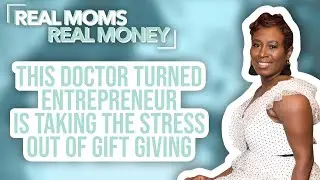 This Doctor Turned Entrepreneur Takes the Stress Out of Gift Giving | Real Moms Real Money | Parents