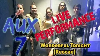 Aux 7 Band || Wonderful Tonight - Reggae version (Live Performance)
