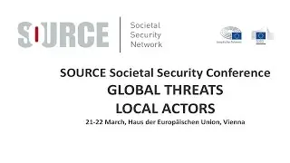 Source Societal Security Conference GLOBAL THREATS LOCAL ACTORS