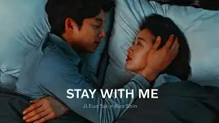 Ji eun tak ✘ Kim Shin - Stay With Me | Goblin Fmv