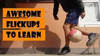 Awesome Flick Ups To Learn /Can you Do These All?