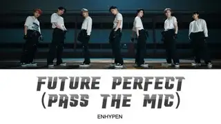 【日本語字幕/カナルビ/歌詞】Future Perfect（Pass the MIC）- ENHYPEN (엔하이픈)