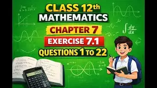CLASS 12TH MATHEMATICS || INTEGRALS || CHAPTER 7 || EXERCISE 7.1|| QUESTION 1 TO 22 SOLUTION