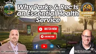 Ep#199 | Why Parks & Rec Is an Essential Health Service: Dr. Medeiros on Leadership & Innovation
