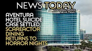 Aventura Hotel Suicide Case Settled, Scareactor Dining Returns to Horror Nights
