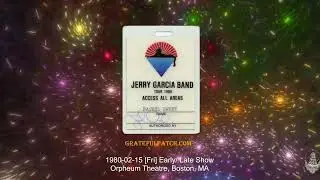 Jerry Garcia Band 1980-02-15 [Fri] Early/LATE Orpheum Theatre, Boston, MA