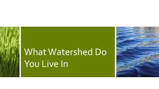 We All Live In A Watershed