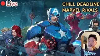 Live: Đầu tuần thư giãn với Marvel Rivals