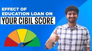 Affect of Cibil Score on Education Loan | How Cibil Score Works? | Does Education Loan Affect CIBIL?