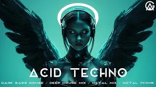 Acid Techno / Dark Bass House / Deep House Mix / Metal Mix / Metal Phonk / Metal Electro