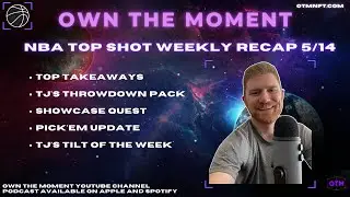 Own the Moment: NBA Top Shot Podcast - E35 - 5/14 Weekly Recap