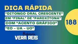 188 - DICA R&Aacute;PIDA - &ldquo;DITONGO ORAL CRESCENTE&rdquo; EM &ldquo;FINAL&rdquo; DE &ldquo;PAROX&Iacute;TONA&rdquo; - &ldquo;EO-UA-UO&rdquo;