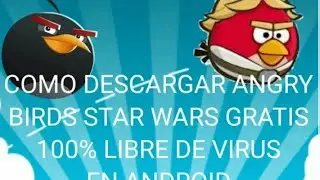 D3SC4RG4R ANGRY BIRDS STAR WARS LIBRE DE VIRUS 100%✓ EN APK 4NDRO1D 2024