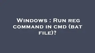 Windows : Run reg command in cmd (bat file)?