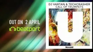 DJ Vartan & Techcrasher - Call Of Trumpets (Original Mix) [HouseU Records]