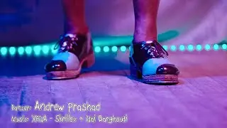 Xena - Skrillex and Nai Barghouti - Andrew Prashad Tap Dance