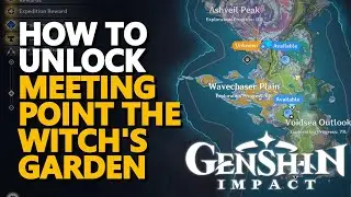 How to unlock Meeting Point The Witch's Garden Genshin Impact