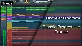 Short Music Experiments - A Classic Progressive Trance 2.0 Track (+ Free FLP)