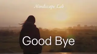 Good Bye - Mindscape Lab