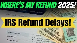 Where&rsquo;s My Refund 2025? IRS Tax Refund Delays & Updates