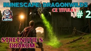 PRV&Eacute; STRETNUTIE S DRAKOM JE DESIV&Eacute; - RUNESCAPE: DRAGONWILDS  CZ titulky - EP: 2