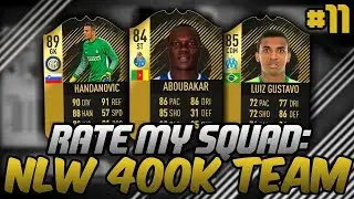 INSANE NLW 400K SQUAD! - RATE MY SQUAD #11 - FIFA 18 ULTIMATE TEAM