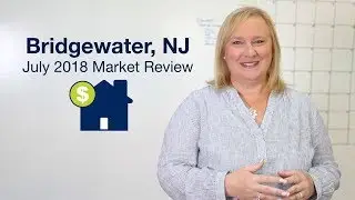 Weiniger Realty: Market Update July 2018, Bridgewater, NJ