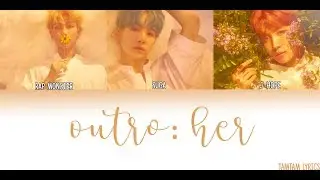 Outro: Her - BTS Lyrics [Han,Rom,Eng] {Member Coded}
