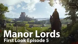 Manor Lords First Look Episode 5
