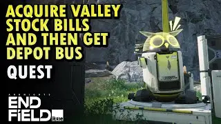 Acquire Valley Stock Bills and then Get Depot Bus - Quest  | Arknight Enfield