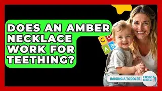 Does An Amber Necklace Work For Teething? - Raising A Toddler