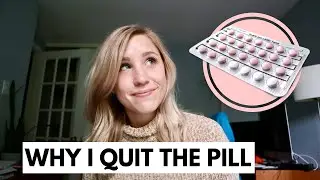 Why I Stopped Taking Hormonal Birth Control (The Pill) | My Experience With Birth Control Pills