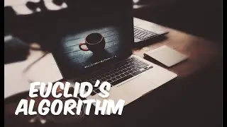 EUCLID'S ALGORITHM!!