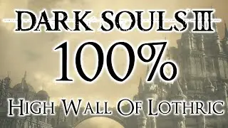 Dark Souls 3 100% прохождение #2 Высокая Стена Лотрика (Все предметы и секреты)