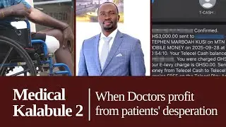 Medical Kalabule 2 : When Doctors Profit from Patients Desperation