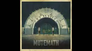 MUTEMATH - Armistice 2nd Line version