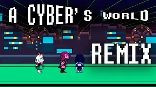 [DELTARUNE] - &lsquo;A Cyber's World&lsquo; - | Remix by Marry