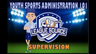 Youth Sports Administration 101: Supervision