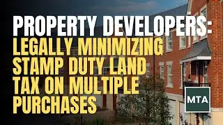 MTA Explains How Property Developers Can Legally Reduce Stamp Duty on Multiple Purchases 2025-26
